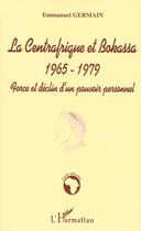 Couverture du livre « La centrafrique et bokassa 1965-1979 » de Emmanuel Germain aux éditions L'harmattan