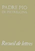 Couverture du livre « Recueil de lettres » de Padre Pio aux éditions Tequi