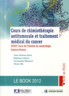 Couverture du livre « Cours de chimiothérapie antitumorale et traitement médical du cancer » de Jean-Charles Soria et Stephane Vignot et Christophe Massard et Olivier Mire aux éditions John Libbey