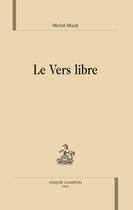 Couverture du livre « Le vers libre » de Michel Murat aux éditions Honore Champion