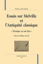 Couverture du livre « Essais sur Melville et l'antiquité classique ; 