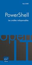 Couverture du livre « PowerShell ; les cmdlets indispensables » de Kais Ayari aux éditions Eni
