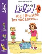 Couverture du livre « C'est la vie Lulu ! doc T.5 ; aïe ! bientôt les vacances... » de Stephanie Duval et Marylise Morel aux éditions Bayard Jeunesse