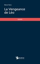 Couverture du livre « La vengeance de Léo » de Marie Ranc aux éditions Publibook