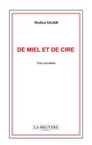 Couverture du livre « De miel et de cire » de Rodica Iulian aux éditions La Bruyere