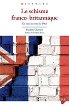 Couverture du livre « Le schisme franco-britannique : de Suez au veto de 1963 » de Frederic Gloriant aux éditions Pu De Rennes