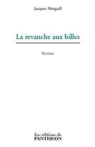 Couverture du livre « La revanche aux billes » de Jacques Margaill aux éditions Editions Du Panthéon