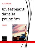 Couverture du livre « Un éléphant dans la poussière » de J.F. Braun aux éditions Jacques Andre