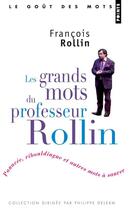 Couverture du livre « Les grands mots du professeur Rollin » de Francois Rollin aux éditions Points