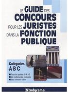 Couverture du livre « Le guide des concours pour les juristes dans la fonction publique ; catégorie A, B, C » de Andre Leroy aux éditions Studyrama