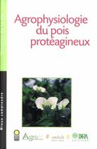 Couverture du livre « Agrophysiologie du pois protéagineux » de Munier-Jolain/B aux éditions Inra
