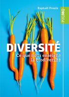 Couverture du livre « Diversité : Ce que nous enseigne la biodiversité » de Raphael Proulx aux éditions Pu De Quebec