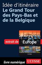 Couverture du livre « Idée d'itinéraire ; le Grand Tour des Pays-Bas et de la Belgique » de  aux éditions Ulysse