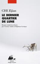 Couverture du livre « Le dernier quartier de lune » de Zijian Chi aux éditions Picquier