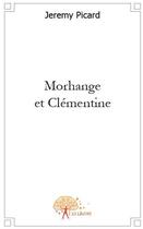 Couverture du livre « Morhange et Clémentine » de Jeremy Picard aux éditions Edilivre