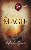 Couverture du livre « La magie ; the secret » de Rhonda Byrne aux éditions Guy Trédaniel