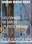 Couverture du livre « Les cahiers de Malte Laurids Brigge » de Rainer Maria Rilke aux éditions Publie.net