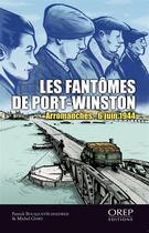 Couverture du livre « Les fantômes de Port-Winston ; Arromanches - 6 juin 1944 » de Patrick Bouquet-Schneeweis et Michel Giard aux éditions Orep