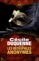 Couverture du livre « Les nécrophiles anonymes ; l'étrange cas du docteur Ravna et de monsieur Gray » de Cécile Duquenne aux éditions Bragelonne