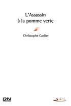 Couverture du livre « L'assassin à la pomme verte » de Christophe Carlier aux éditions 12-21