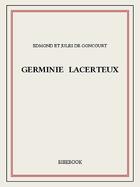 Couverture du livre « Germinie Lacerteux » de Edmond Et Jules De Goncourt aux éditions Bibebook