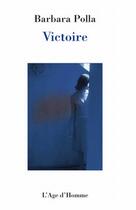 Couverture du livre « Victoire » de Barbara Polla aux éditions L'age D'homme