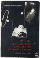 Couverture du livre « Spectres de Shakespeare dans l 'oeuvre de Howard Barker » de Vanasay Khamphommala aux éditions Sorbonne Universite Presses
