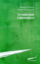 Couverture du livre « Le salut par l'alternance » de Philippe Hambye et Jean-Louis Siroux aux éditions Dispute
