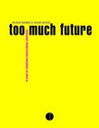 Couverture du livre « Too much future » de Michael Boehlke et Henryk Gericke aux éditions Editions Allia