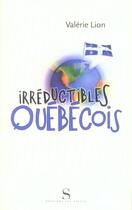 Couverture du livre « Irréductibles québecois » de Valerie Lion aux éditions Syrtes