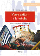 Couverture du livre « Votre enfant à la crèche » de Corinne Leclerc aux éditions Theles