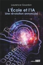 Couverture du livre « L'école et l'IA ; une révolution annoncée » de Laurence Gourdon aux éditions Fabert