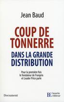 Couverture du livre « Coup de tonnerre dans la grande distribution ; pour la première fois le fondateur de Franprix et Leader Price parle » de Baud J aux éditions Les Peregrines