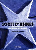 Couverture du livre « Sorti d'usines ; la perruque ; un travail détourné » de Robert Kosmann aux éditions Syllepse