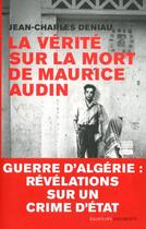 Couverture du livre « La vérité sur la mort de Maurice Audin » de Jean-Charles Deniau aux éditions Editions Des Equateurs