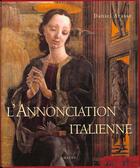 Couverture du livre « L'Annonciation Italienne » de Daniel Arasse aux éditions Hazan