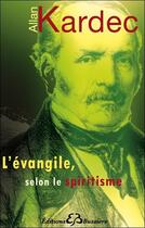 Couverture du livre « L'Evangile selon le spiritisme » de Allan Kardec aux éditions Bussiere