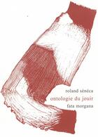 Couverture du livre « Ontologie du jouir » de Roland Seneca aux éditions Fata Morgana