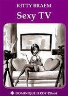 Couverture du livre « Sexy TV » de Kitty Braem aux éditions Dominique Leroy