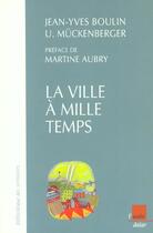 Couverture du livre « La ville a mille temps » de Jean-Yves Boulin et Ulrich Muckenberger aux éditions Editions De L'aube