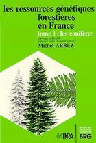 Couverture du livre « Les ressources genetiques forestieres en france. tome 1. les coniferes » de Arbez aux éditions Brg