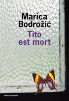 Couverture du livre « Tito est mort » de Marica Bodrozic aux éditions Editions De L'olivier