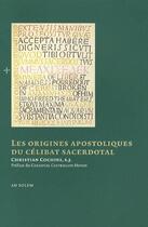 Couverture du livre « Les origines apostoliques du célibat sacerdotal » de Christian Cochini aux éditions Ad Solem