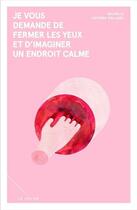 Couverture du livre « Je vous demande de fermer les yeux et d'imaginer un endroit calme » de Michelle Lapierre-Dallaire aux éditions La Meche