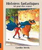 Couverture du livre « Histoires fantastiques (et peut-être vraies) » de Caroline Merola aux éditions La Courte Echelle