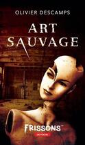 Couverture du livre « Art sauvage » de Olivier Descamps aux éditions Heritage Quebec