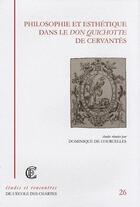 Couverture du livre « Philsophie et esthétique dans le don Quichotte de Cervantès » de Courcelles D D. aux éditions Ecole Nationale Des Chartes