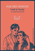 Couverture du livre « Fredi à l'école ; le roman d'un inverti » de Max Des Vignons aux éditions Gaykitschcamp