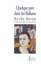Couverture du livre « Quelque Part Dans Les Balkans » de Sevda Sevan aux éditions Esprit Des Peninsules