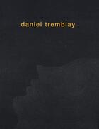 Couverture du livre « Daniel Tremblay » de  aux éditions Monografik
